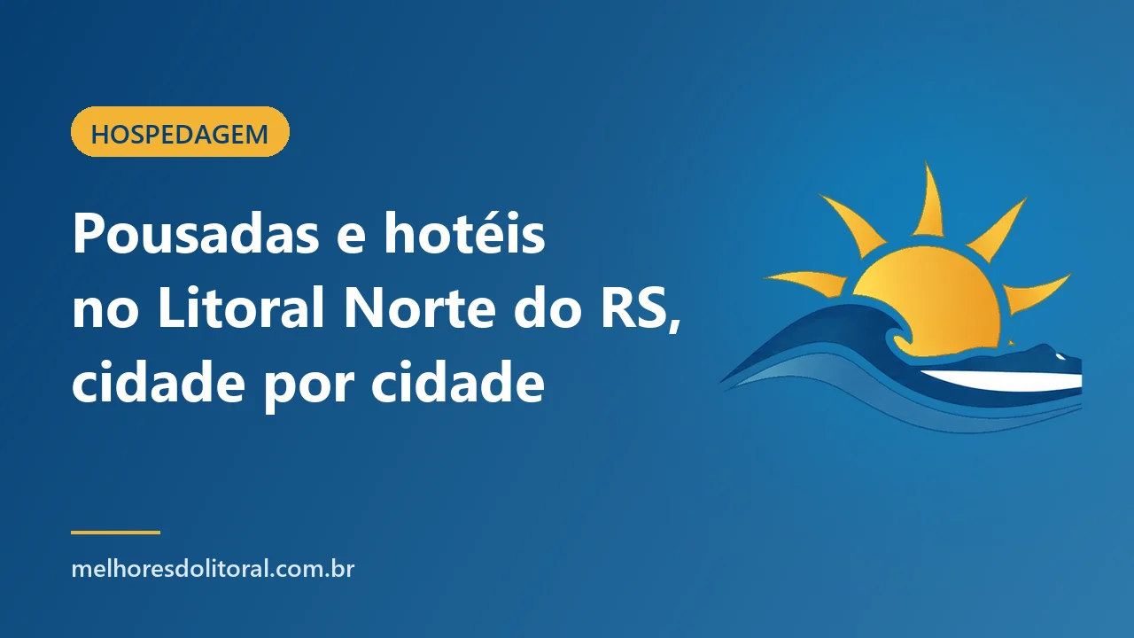 Pousadas no Litoral Norte RS: onde ficar em cada cidade